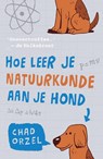 Hoe leer je natuurkunde aan je hond - Chad Orzel - 9789088030192