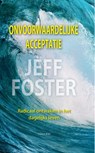 Onvoorwaardelijke acceptatie - Jeff Foster - 9789088402494