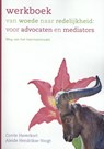 Werkboek van woede naar redelijkheid: voor advocaten en mediators - Corrie Haverkort ; Aleide Hendrikse-Voogt - 9789088508820