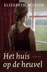 Het huis op de heuvel - Elizabeth Musser - 9789088653094