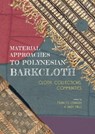 Material Approaches to Polynesian Barkcloth -  - 9789088909719