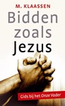 Bidden zoals Jezus - M. Klaassen - 9789088971228