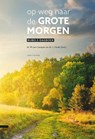 Op weg naar de grote morgen - M. van Campen ; J. Hoek - 9789088971921