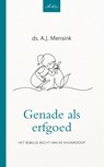 Genade als erfgoed - A.J. Mensink - 9789088973321