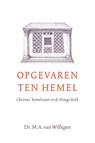 Opgevaren ten hemel - Dr M.A. van Willigen - 9789088974199