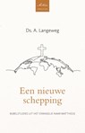 Een nieuwe schepping - Ds. A. Langeweg - 9789088974281