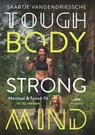 Tough Body Strong Mind - Saartje Vandendriessche - 9789089246738