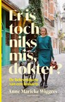 Er is toch niks mis, dokter - Anne Marieke Wiggers - 9789089249517