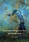 Een wandeling over het spirituele pad - Iris Schakel - 9789089549532