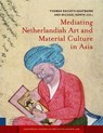 Mediating Netherlandish art and material culture in Asia - Thomas DaCosta Kaufmann ; Michael North - 9789089645692
