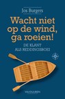 Wacht niet op de wind, ga roeien - Jos Burgers - 9789089655417