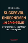 succesvol ondernemen in crisistijd - Femke Hogema - 9789089655714