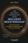 Van inclusief leiderschap naar inclusief meesterschap - Iwan Bean - 9789089657329