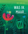 Was ik maar - Mies van Hout - 9789089673145