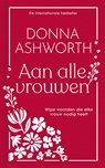 Aan alle vrouwen - Donna Ashworth - 9789089684318