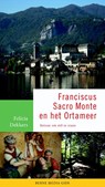 Franciscus, Sacro Monte en het Ortameer - Felicia Dekkers - 9789089721679
