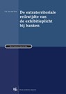 De extraterritoriale reikwijdte van de exhibitieplicht bij banken - C.G. van der Plas - 9789089749697