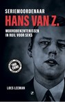 Seriemoordenaar Hans van Z. - Loes Leeman - 9789089757869