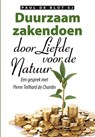 Duurzaam zakendoen door liefde voor de natuur - Paul de Blot ; Pierre Teilhard de Chardin - 9789089801067