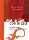 Wat je ziet, doe je zelf - Margon van Toor ; Erna ter Weele - 9789090328942