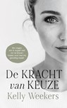 De Kracht van keuze - Kelly Weekers - 9789090359830