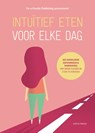 Intuïtief eten voor elke dag - Evelyn Tribole - 9789090361529