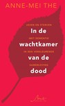 In de wachtkamer van de dood - Anne-Mei The - 9789090388762