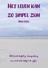 Het leven kan zo simpel zijn - Bert Goos - 9789090407272