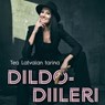 Dildodiileri – Tea Latvalan tarina - Sanna Seiko Salo - 9789179913717