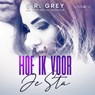 Hoe ik voor je sta - S. R. Grey - 9789180192620