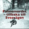 Palmemordet - Tillbaka till Sveavägen - Lars Olof Lampers - 9789180240994