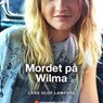 Mordet på Wilma. Förundersökningen - Lars Olof Lampers - 9789180241304