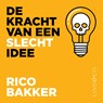 De kracht van een slecht idee - Rico Bakker - 9789180518185