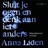 Sluit je ogen en denk aan iets anders - Anna Lidén - 9789180951098