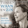 Tussen waan en zin - Brenda Froyen - 9789181121292