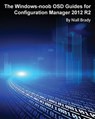 The Windows-noob OSD Guides for Configuration Manager 2012 R2 - Niall Brady - 9789187445163