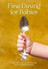 Fine Dining For Babies - Adam Crockett - 9789188369864