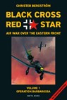 Black Cross Red Star -- Air War Over the Eastern Front, Volume 1: Barbarossa - Christer Bergstrom - 9789188441683