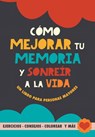 Cómo mejorar tu memoria y sonreír a la vida - Grete Garrido - 9789189848078