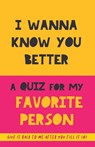 I Wanna Know You Better. A Quiz for my favorite person - Grete Garrido - 9789189848337