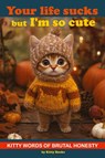 Your Life Sucks but I'm so Cute - Kitty Books - 9789189848924