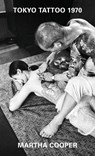 Tokyo Tattoo 1970 - Martha Cooper - 9789189944046