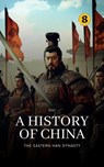 The Eastern Han Dynasty: A History of China - Hui Wang - 9789189998155