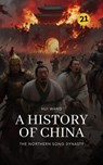 The Northern Song Dynasty: A History of China - Hui Wang - 9789189998629