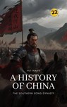 The Southern Song Dynasty: A History of China - Hui Wang - 9789189998650