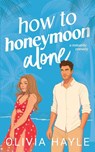 How to Honeymoon Alone - Olivia Hayle - 9789198793765