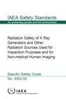 Radiation Safety of X Ray Generators and Other Radiation Sources Used for Inspection Purposes and for Non-Medical Human Imaging - IAEA - 9789201022196