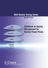 Handbook on Ageing Management for Nuclear Power Plants - International Atomic Energy Agency - 9789201024169