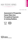 Assessment of Prospective Cancer Risks from Occupational Exposure to Ionizing Radiation - IAEA - 9789201379214