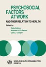Psychosocial Factors at Work and Their Relation to Health - World Health Organization(WHO) - 9789241561020